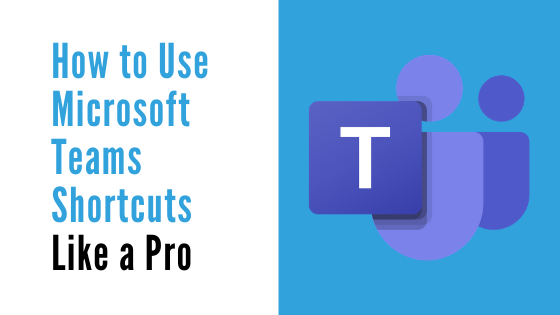 How to Use Microsoft Teams Shortcuts Like a Pro